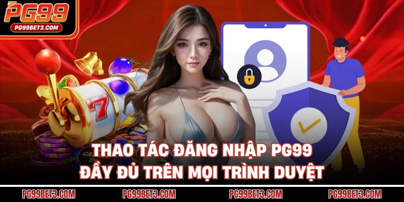 Thao tác đăng nhập PG99 đầy đủ trên mọi trình duyệt